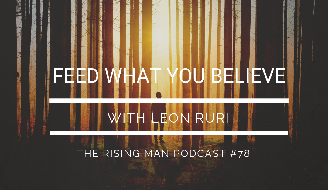 Episode 78 – Feed What You Believe with Leon Ruri