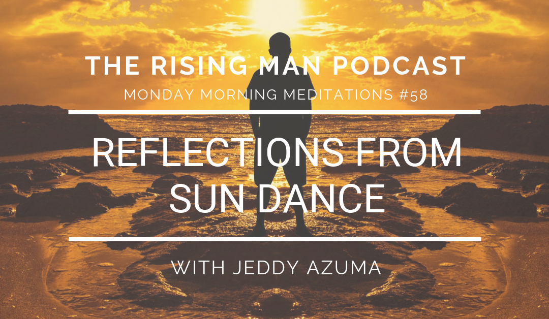 MMM 058 – Reflections From Sun Dance
