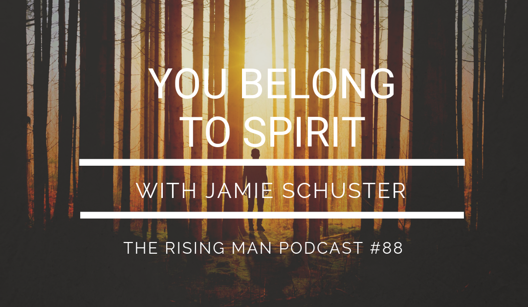 Episode 088 – You Belong To Spirit with Jamie Schuster