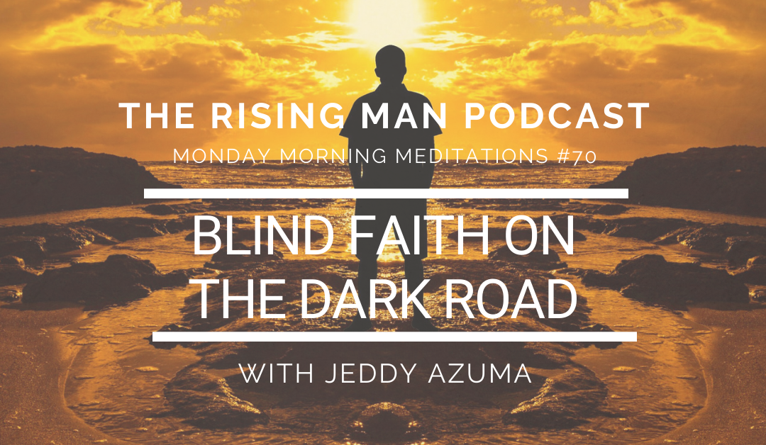 MMM 070 – Blind Faith On The Dark Road